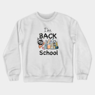 I'm back to school guys! Crewneck Sweatshirt